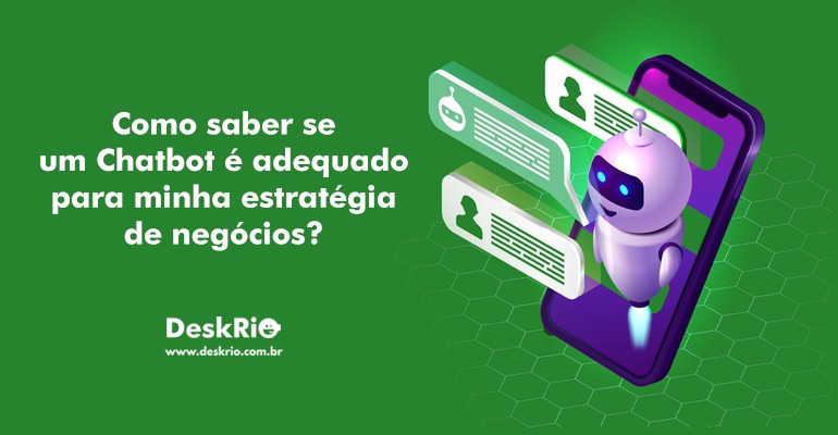 Como saber se um Chatbot é adequado para minha estratégia de negócios?