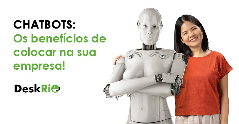 Chatbots: os benefícios de colocar na sua empresa!