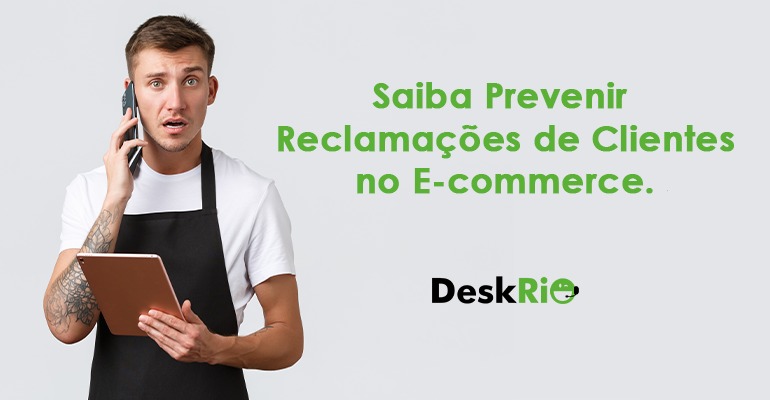 Reclamações de Clientes: saiba Prevenir no E-commerce