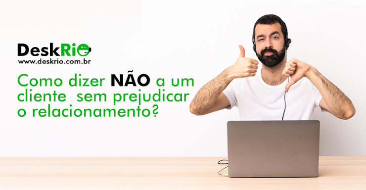 Como dizer NÃO a um cliente sem prejudicar o relacionamento?