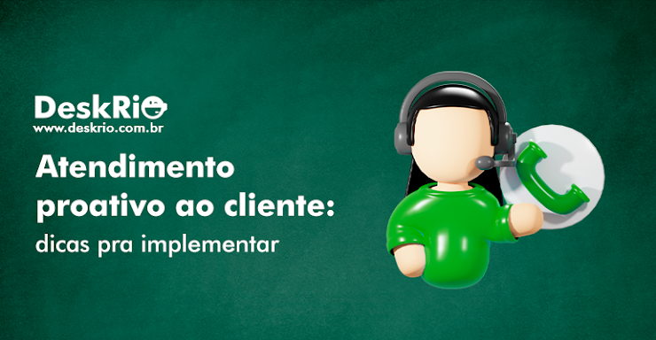 Atendimento proativo ao cliente: dicas pra implementar