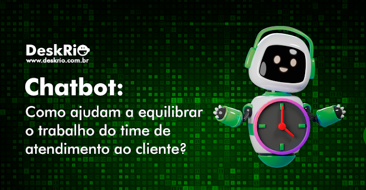 Chatbot: Como ajudam a equilibrar o trabalho do time de atendimento ao cliente?