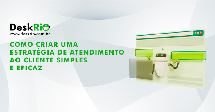 Como criar uma estratégia de atendimento ao cliente simples e eficaz