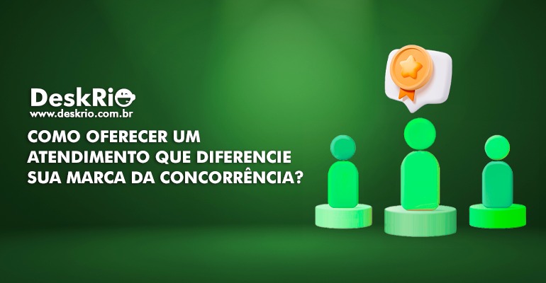 Como oferecer um atendimento que diferencie sua marca da concorrência?