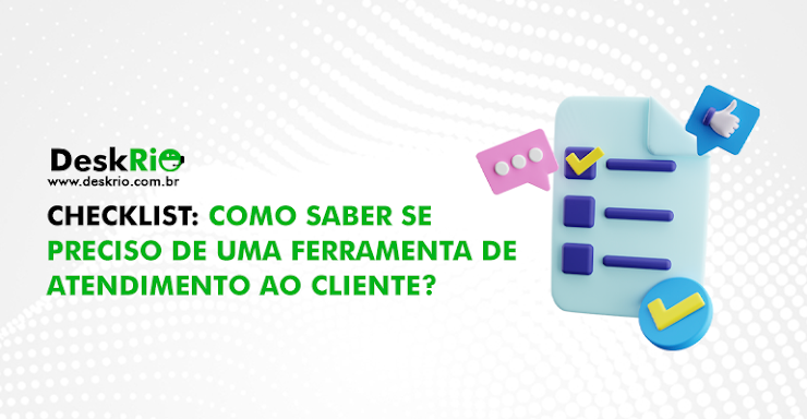 Checklist: como saber se preciso de uma ferramenta de atendimento ao cliente?