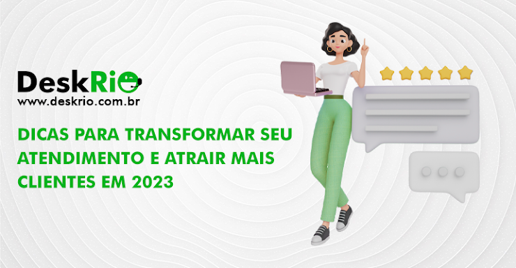 Dicas para transformar seu atendimento e atrair mais clientes em 2023