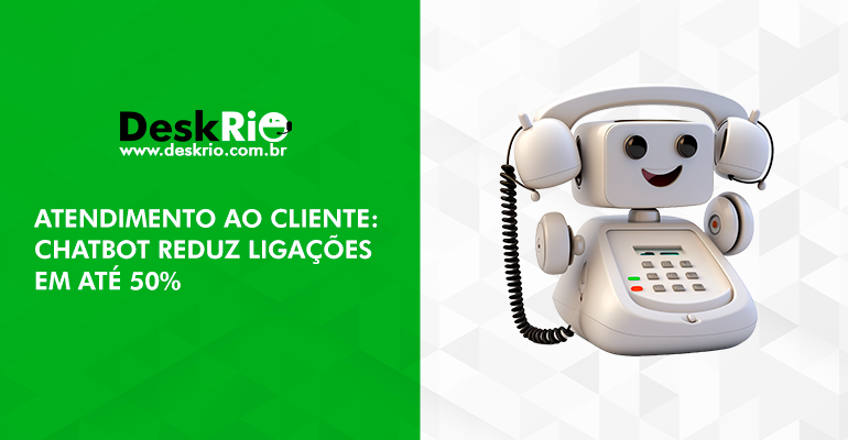 Atendimento ao cliente: chatbot reduz ligações em até 50%