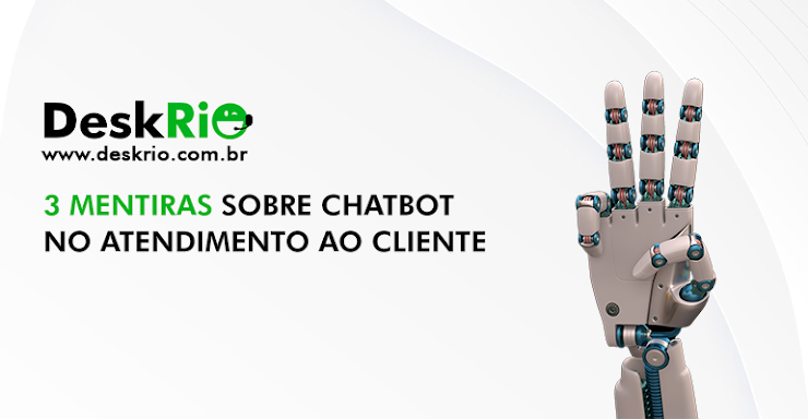 3 mentiras sobre chatbot no atendimento ao cliente