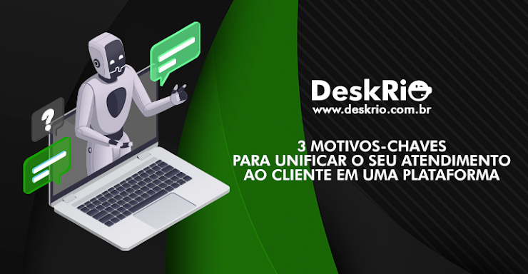 3 motivos-chaves para unificar o seu atendimento ao cliente em uma plataforma